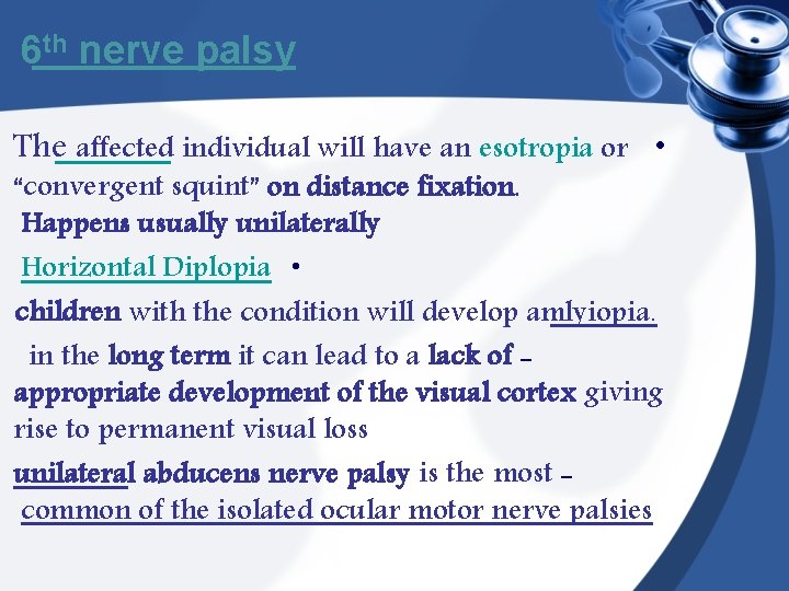 6 th nerve palsy The affected individual will have an esotropia or • “convergent