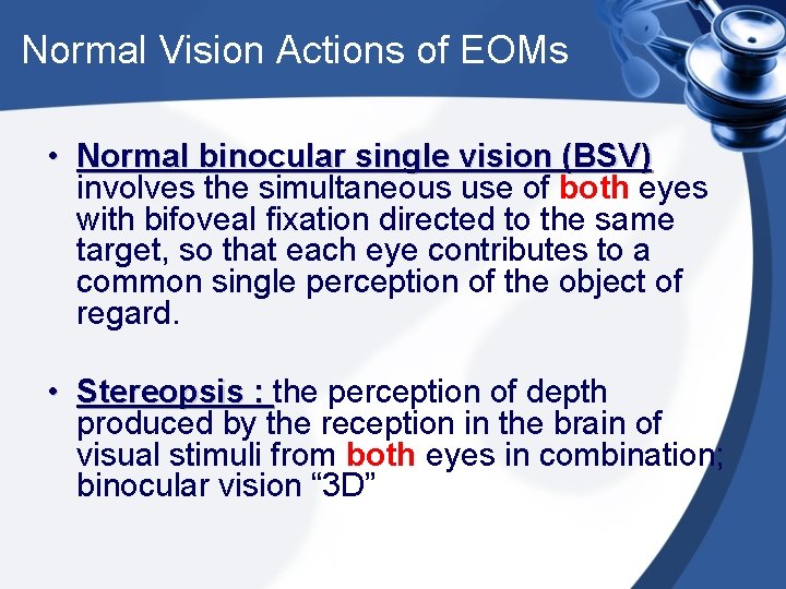 Normal Vision Actions of EOMs • Normal binocular single vision (BSV) involves the simultaneous