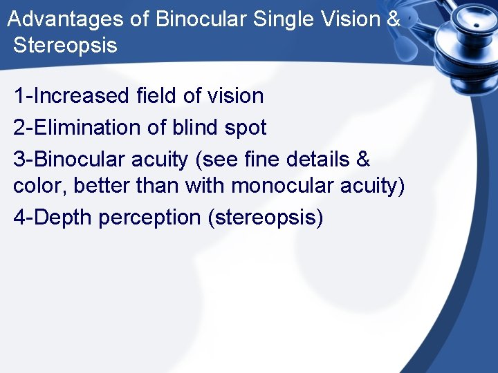 Advantages of Binocular Single Vision & Stereopsis 1 -Increased field of vision 2 -Elimination