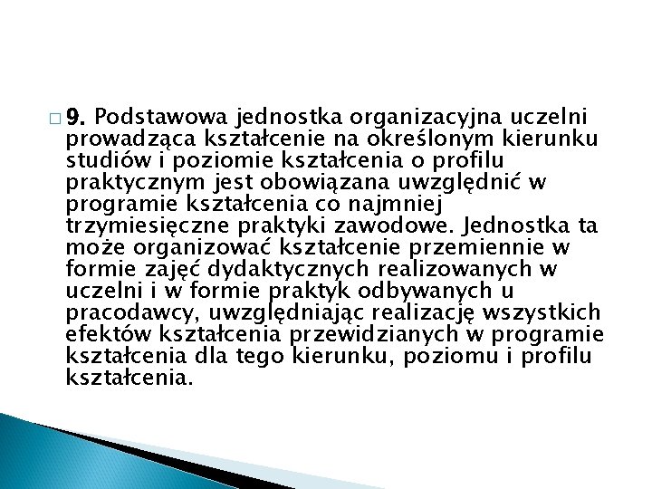 � 9. Podstawowa jednostka organizacyjna uczelni prowadząca kształcenie na określonym kierunku studiów i poziomie