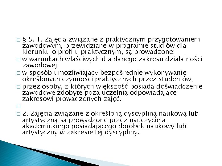 § 5. 1. Zajęcia związane z praktycznym przygotowaniem zawodowym, przewidziane w programie studiów dla