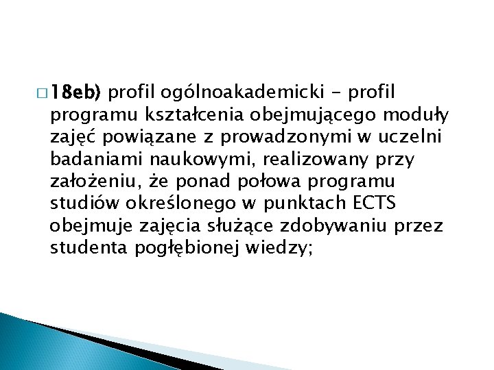 � 18 eb) profil ogólnoakademicki - profil programu kształcenia obejmującego moduły zajęć powiązane z