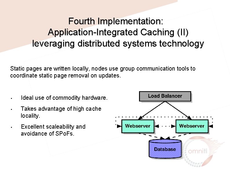 Fourth Implementation: Application-Integrated Caching (II) leveraging distributed systems technology Static pages are written locally,
