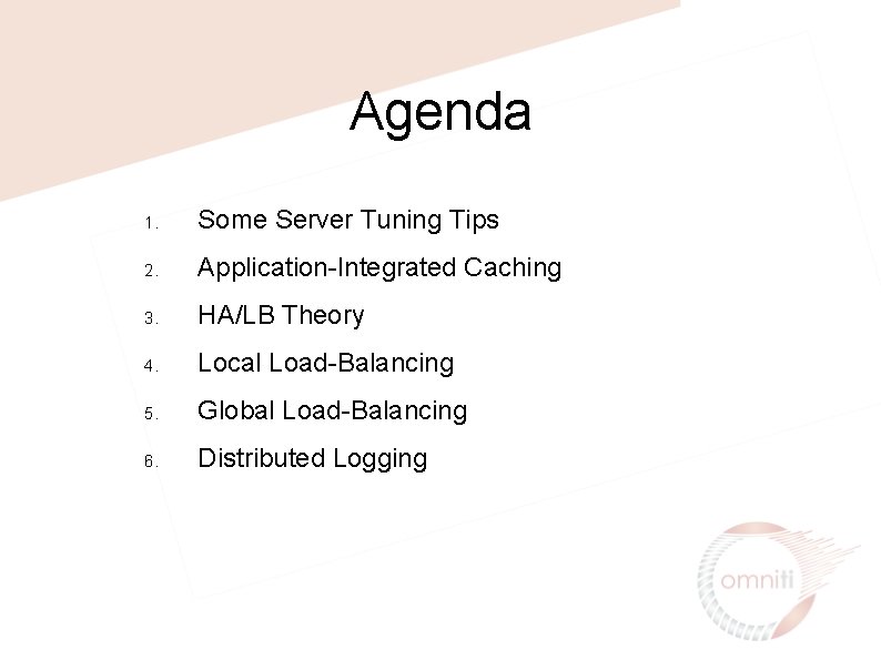 Agenda 1. Some Server Tuning Tips 2. Application-Integrated Caching 3. HA/LB Theory 4. Local