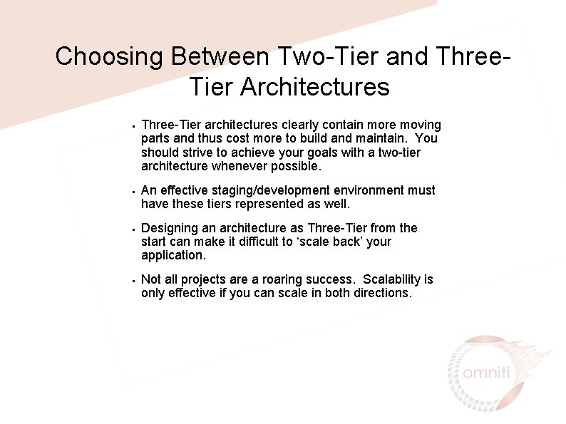 Choosing Between Two-Tier and Three. Tier Architectures • • Three-Tier architectures clearly contain more