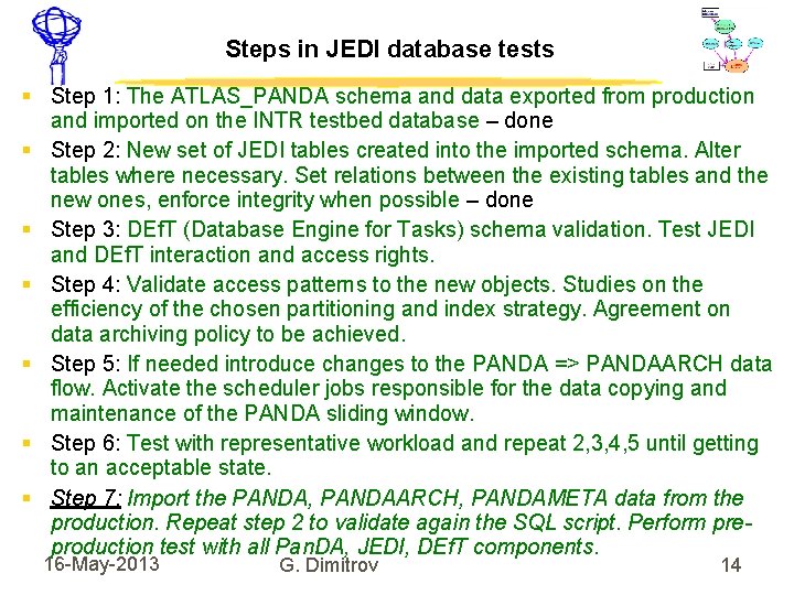 Steps in JEDI database tests Step 1: The ATLAS_PANDA schema and data exported from