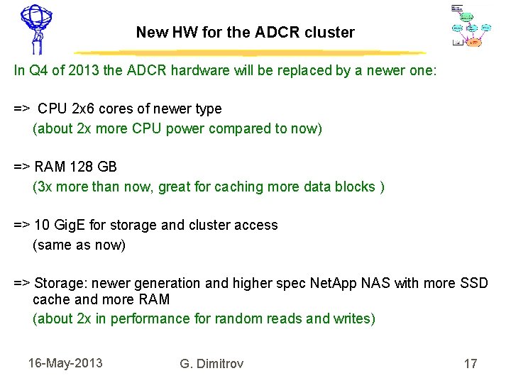 New HW for the ADCR cluster In Q 4 of 2013 the ADCR hardware