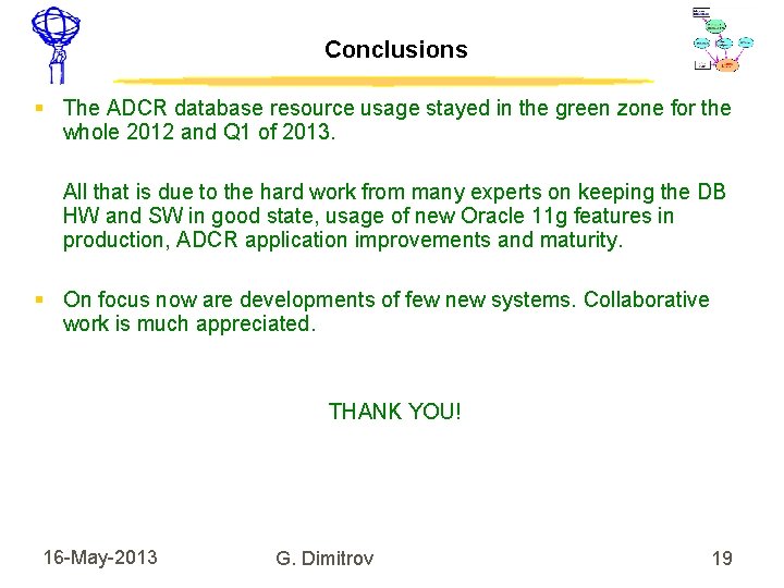 Conclusions The ADCR database resource usage stayed in the green zone for the whole