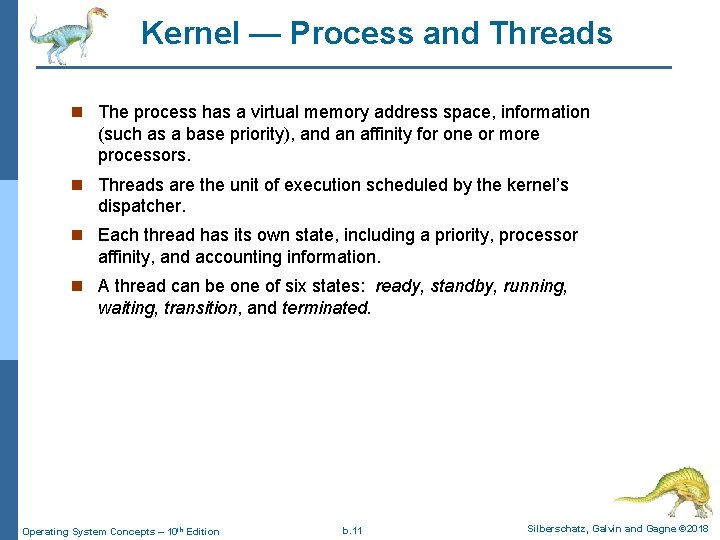 Kernel — Process and Threads n The process has a virtual memory address space,