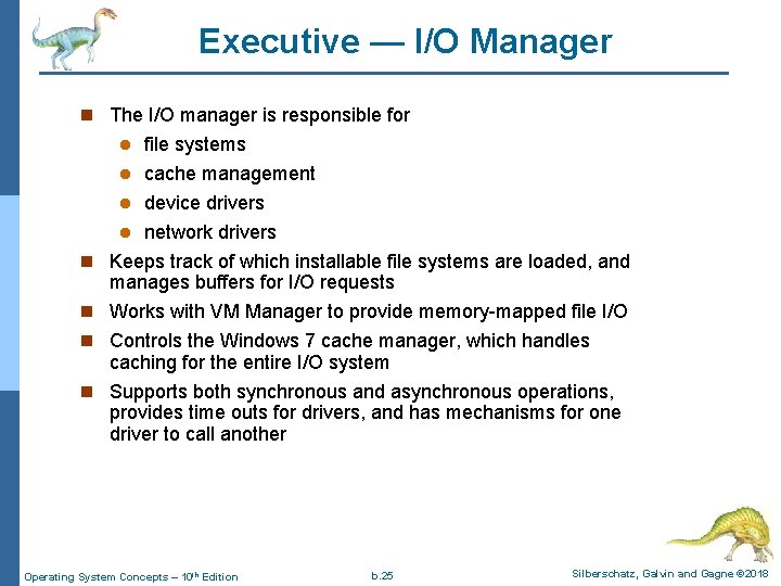 Executive — I/O Manager n The I/O manager is responsible for file systems l