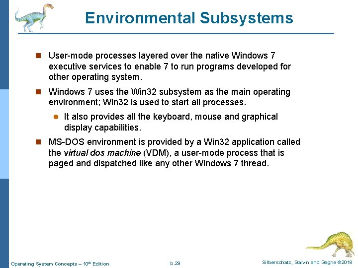 Environmental Subsystems n User-mode processes layered over the native Windows 7 executive services to