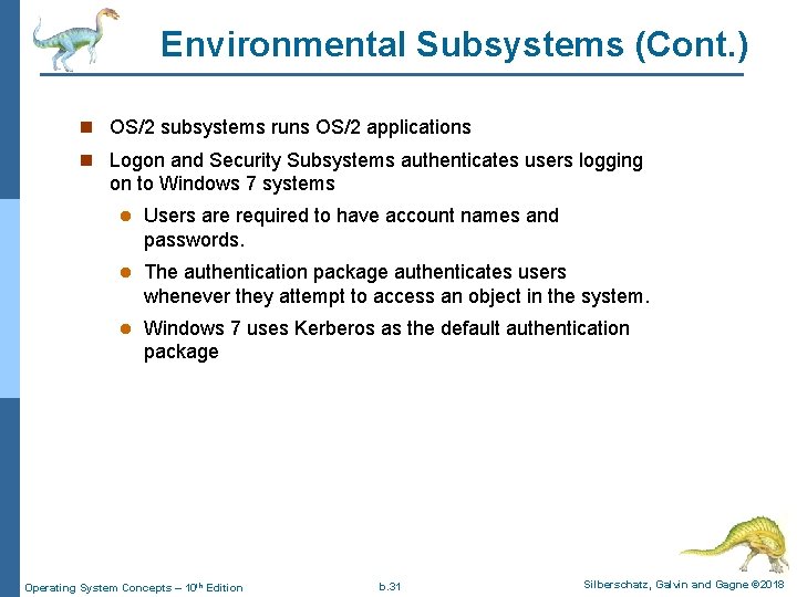 Environmental Subsystems (Cont. ) n OS/2 subsystems runs OS/2 applications n Logon and Security