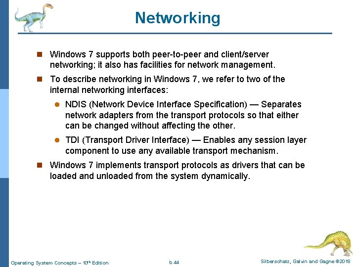 Networking n Windows 7 supports both peer-to-peer and client/server networking; it also has facilities