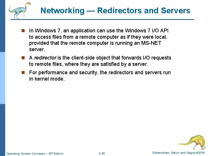 Networking — Redirectors and Servers n In Windows 7, an application can use the