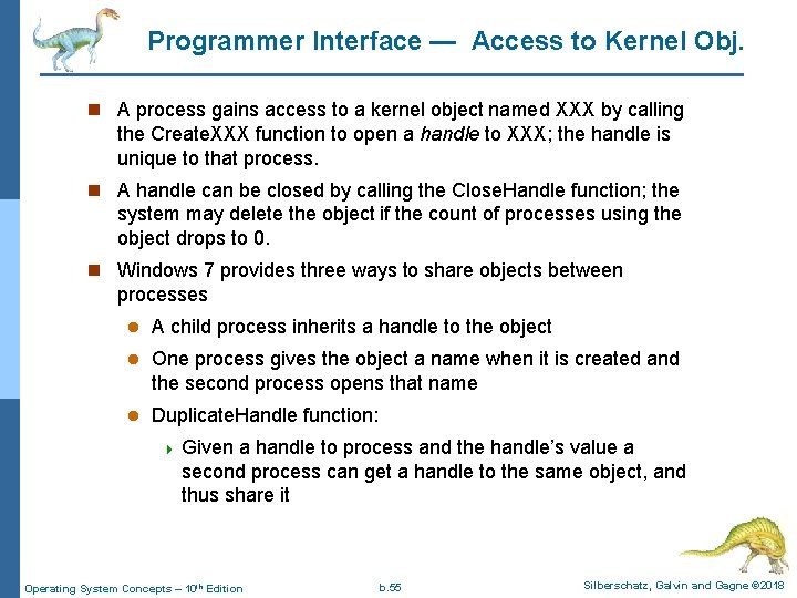 Programmer Interface — Access to Kernel Obj. n A process gains access to a