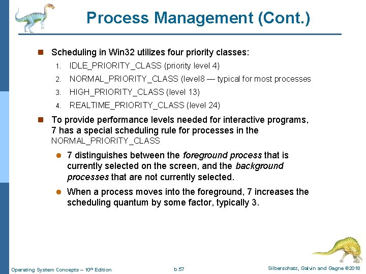 Process Management (Cont. ) n Scheduling in Win 32 utilizes four priority classes: 1.