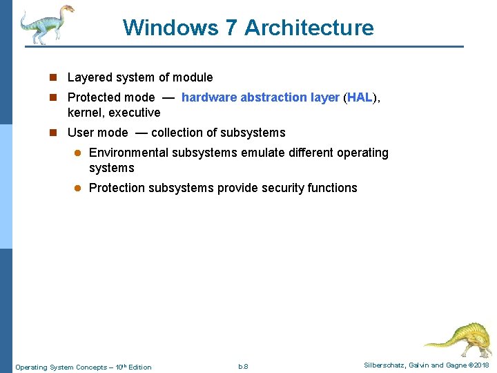 Windows 7 Architecture n Layered system of module n Protected mode — hardware abstraction