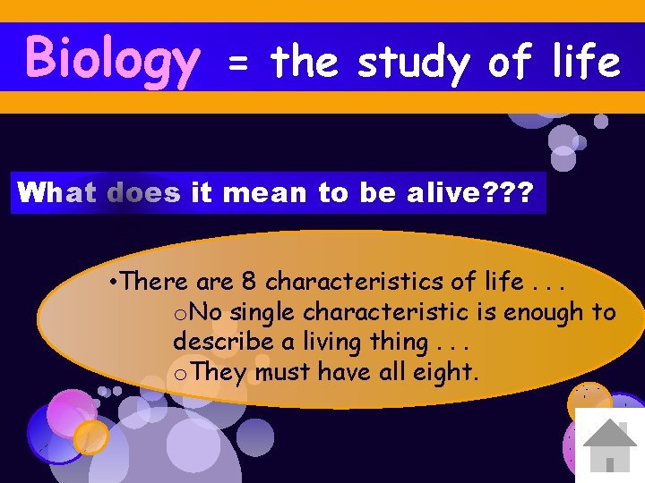 Biology = the study of life What does it mean to be alive? ?