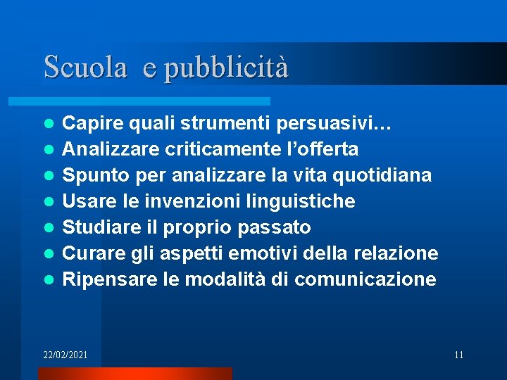 Scuola e pubblicità l l l l Capire quali strumenti persuasivi… Analizzare criticamente l’offerta