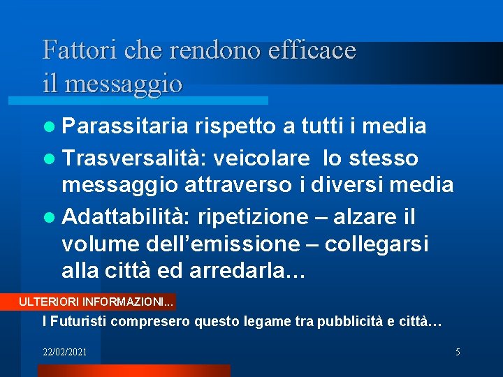 Fattori che rendono efficace il messaggio l Parassitaria rispetto a tutti i media l