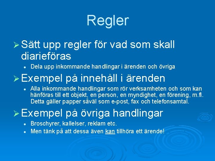 Regler Ø Sätt upp regler för vad som skall diarieföras l Dela upp inkommande