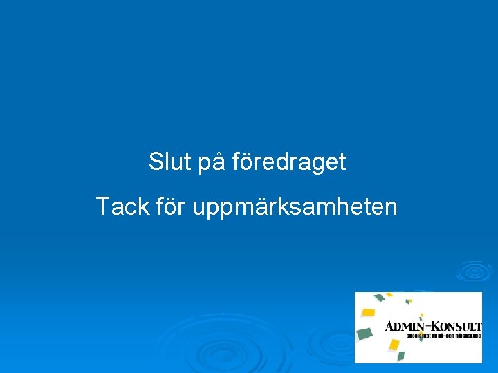 Slut på föredraget Tack för uppmärksamheten 