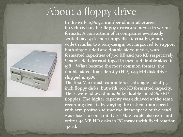 About a floppy drive In the early 1980 s, a number of manufacturers introduced