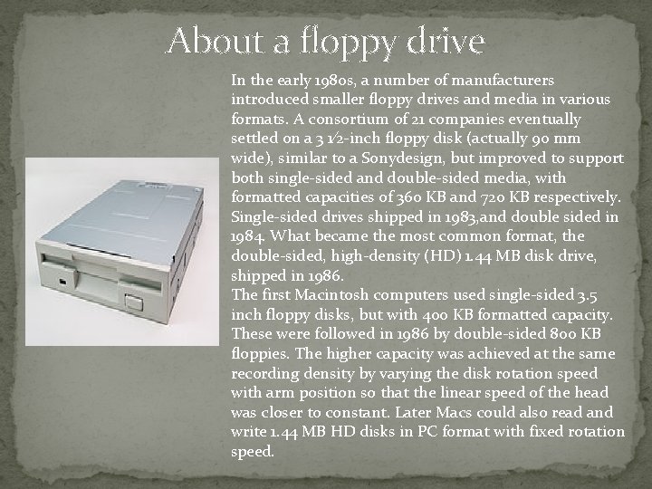 About a floppy drive In the early 1980 s, a number of manufacturers introduced