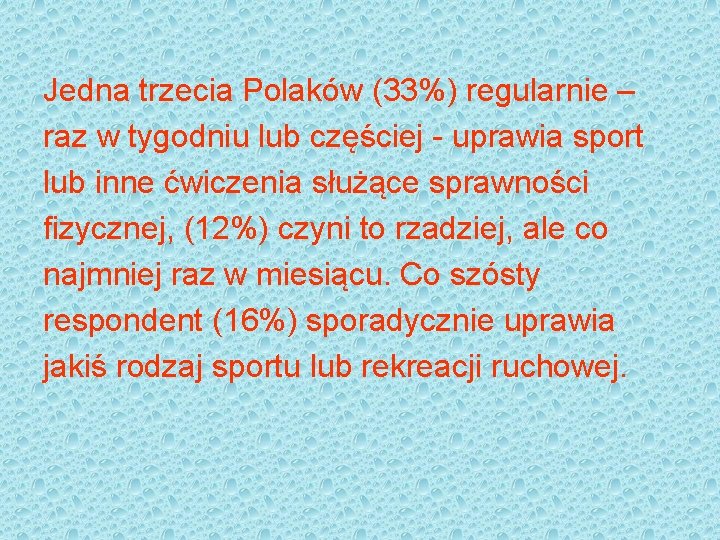 Jedna trzecia Polaków (33%) regularnie – raz w tygodniu lub częściej - uprawia sport