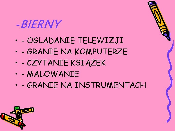 -BIERNY • • • - OGLĄDANIE TELEWIZJI - GRANIE NA KOMPUTERZE - CZYTANIE KSIĄŻEK
