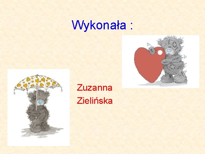 Wykonała : Zuzanna Zielińska 