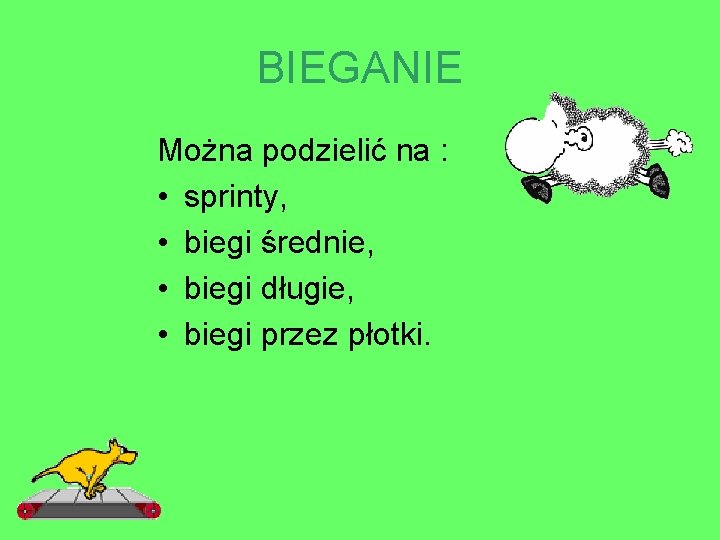 BIEGANIE Można podzielić na : • sprinty, • biegi średnie, • biegi długie, •