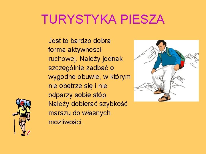 TURYSTYKA PIESZA Jest to bardzo dobra forma aktywności ruchowej. Należy jednak szczególnie zadbać o