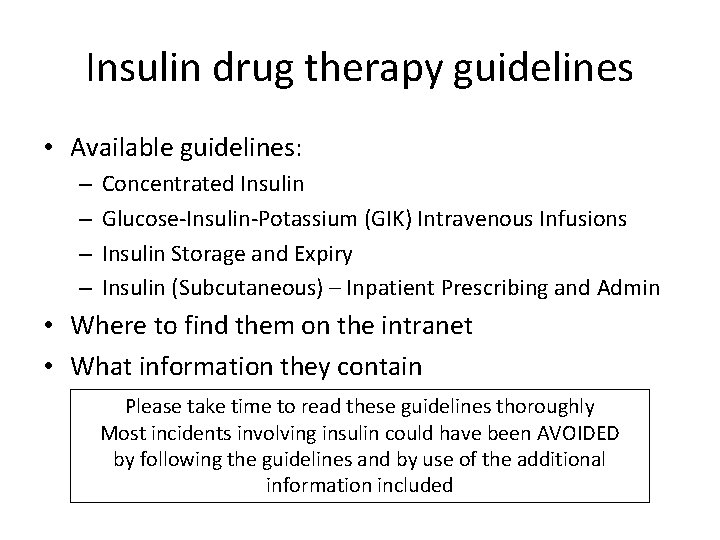 Insulin drug therapy guidelines • Available guidelines: – – Concentrated Insulin Glucose-Insulin-Potassium (GIK) Intravenous