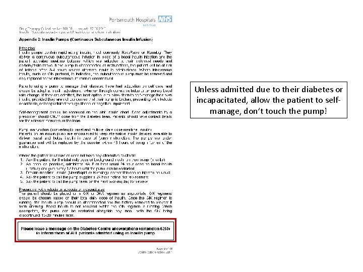 Unless admitted due to their diabetes or incapacitated, allow the patient to selfmanage, don’t