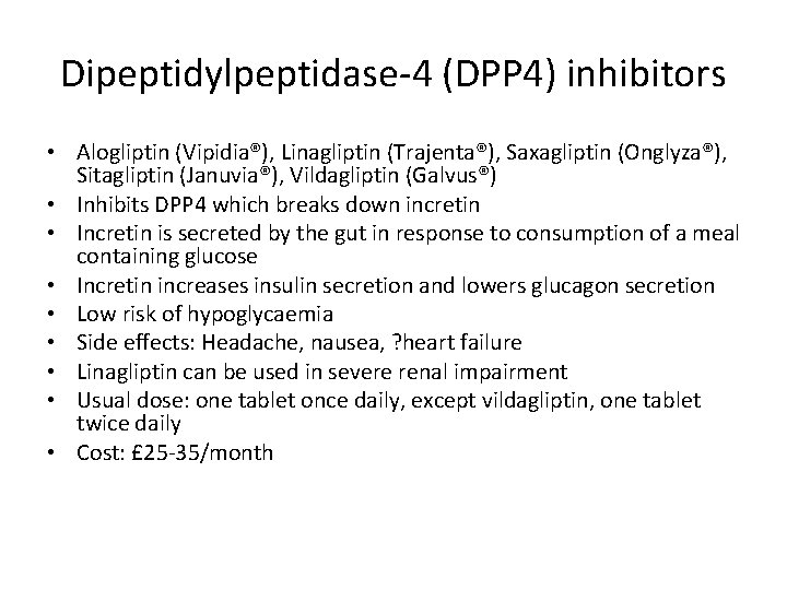 Dipeptidylpeptidase-4 (DPP 4) inhibitors • Alogliptin (Vipidia®), Linagliptin (Trajenta®), Saxagliptin (Onglyza®), Sitagliptin (Januvia®), Vildagliptin