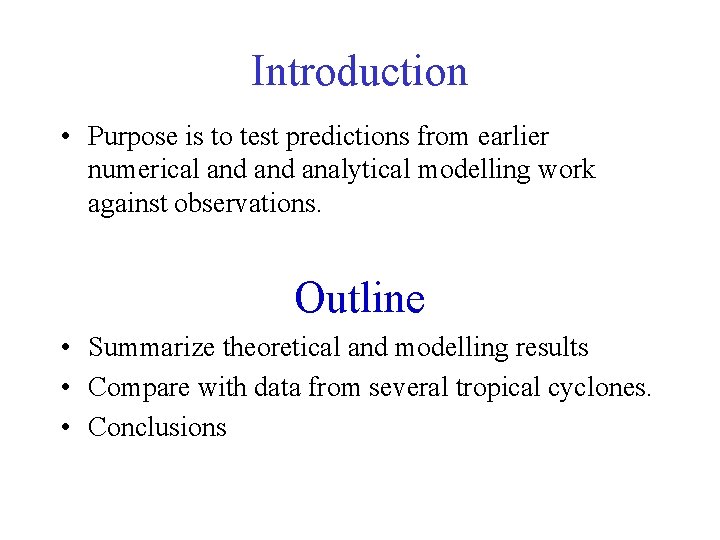 Introduction • Purpose is to test predictions from earlier numerical and analytical modelling work Introduction • Purpose is to test predictions from earlier numerical and analytical modelling work