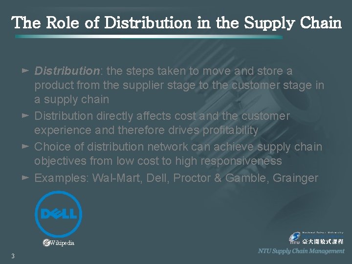 The Role of Distribution in the Supply Chain ► Distribution: the steps taken to