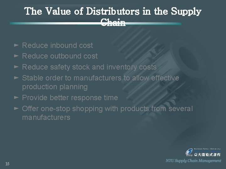 The Value of Distributors in the Supply Chain Reduce inbound cost Reduce outbound cost