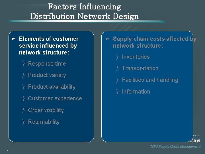 Factors Influencing Distribution Network Design ► Elements of customer service influenced by network structure: