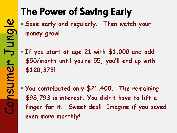 Consumer Jungle The Power of Saving Early § Save early and regularly. Then watch