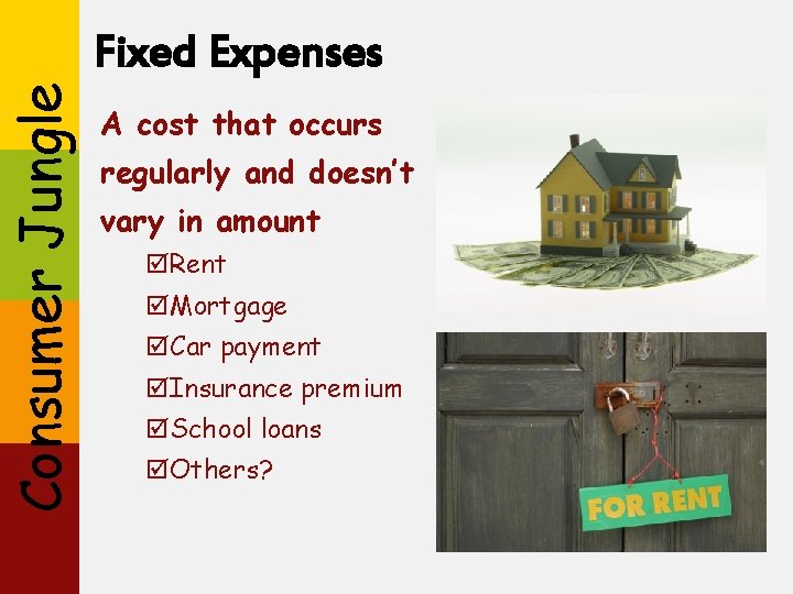 Consumer Jungle Fixed Expenses A cost that occurs regularly and doesn’t vary in amount