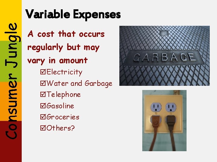 Consumer Jungle Variable Expenses A cost that occurs regularly but may vary in amount
