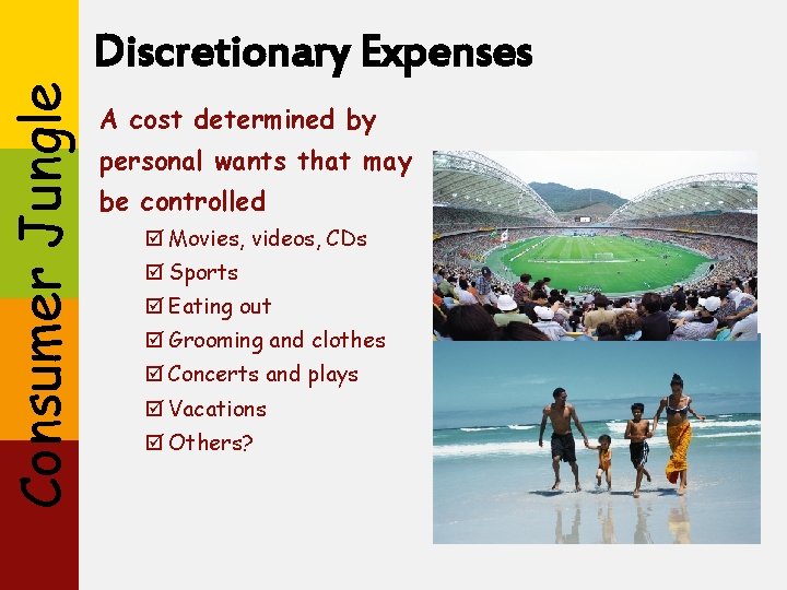 Consumer Jungle Discretionary Expenses A cost determined by personal wants that may be controlled