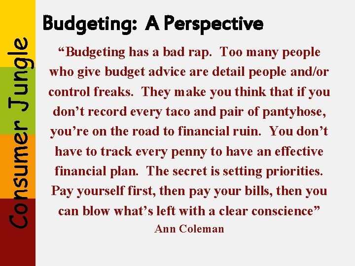 Consumer Jungle Budgeting: A Perspective “Budgeting has a bad rap. Too many people who