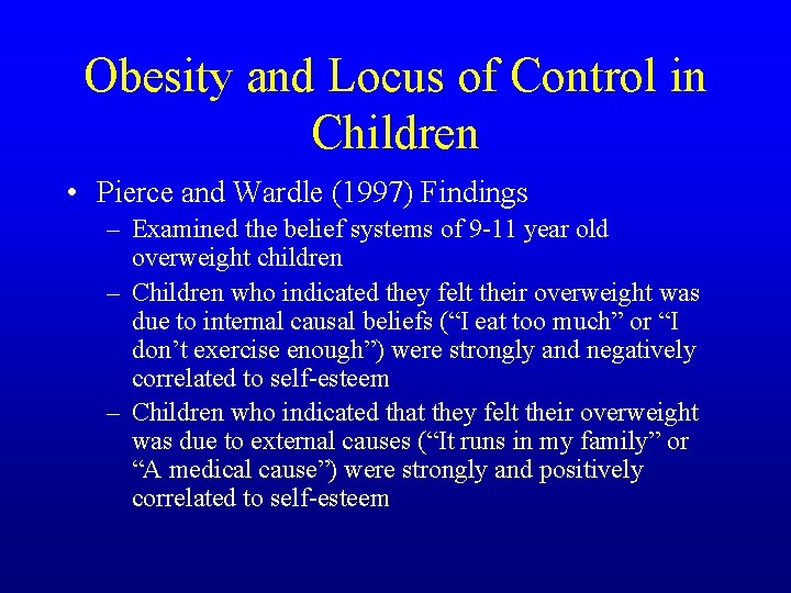 Obesity and Locus of Control in Children • Pierce and Wardle (1997) Findings –