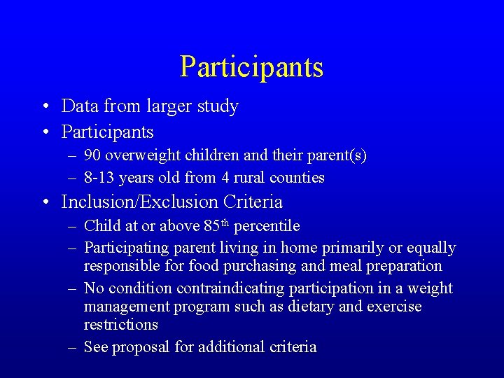 Participants • Data from larger study • Participants – 90 overweight children and their