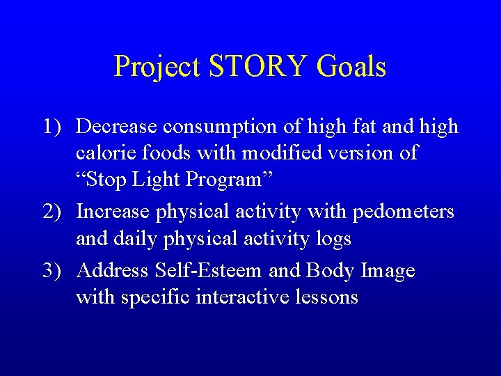 Project STORY Goals 1) Decrease consumption of high fat and high calorie foods with