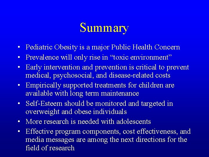 Summary • Pediatric Obesity is a major Public Health Concern • Prevalence will only