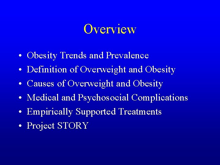 Overview • • • Obesity Trends and Prevalence Definition of Overweight and Obesity Causes